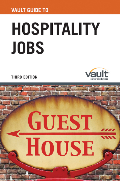 Vault Guide to Hospitality Jobs, Third Edition