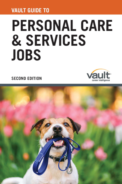 Vault Guide to Personal Care and Services Jobs, Second Edition