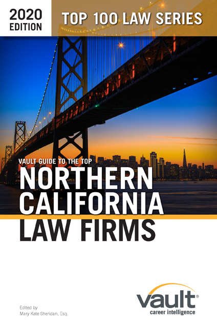 Vault Guide to the Top Northern California Law Firms, 2020 Edition
