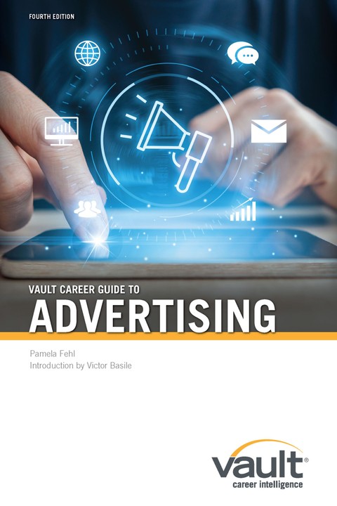 Vault Career Guide to Advertising, Fourth Edition