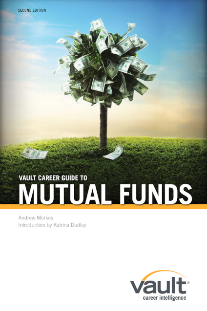Vault Career Guide to Mutual Funds, Second Edition