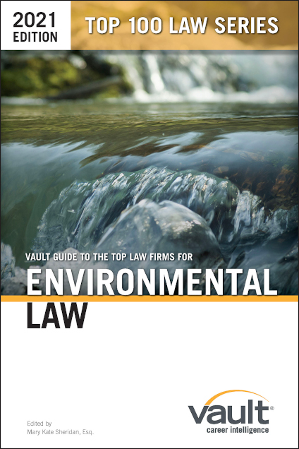 Vault Guide to the Top Law Firms for Environmental Law, 2021 Edition