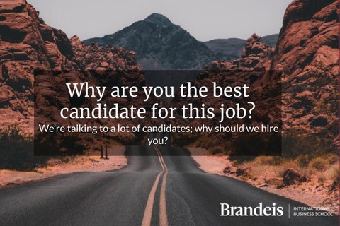Why are you the best candidate for this job? We’re talking to a lot of candidates; why should we hire you?
