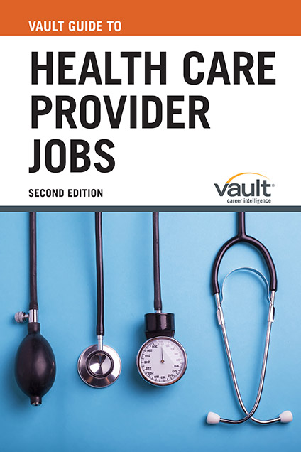Vault Guide to Health Care Provider Jobs, Second Edition