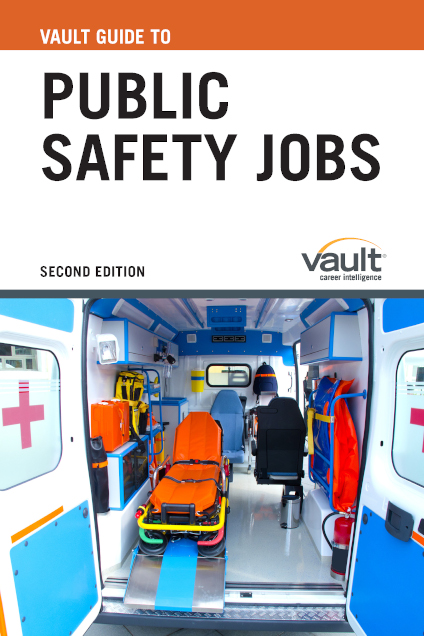 Vault Guide to Public Safety Jobs, Second Edition