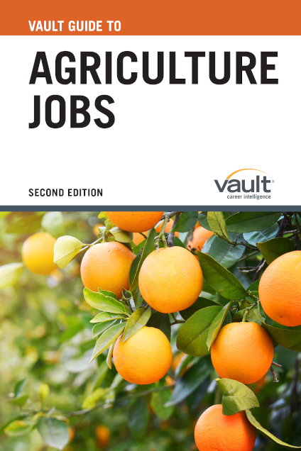 Vault Guide to Agriculture Jobs, Second Edition