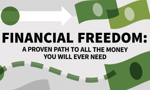 Financial Freedom: A Proven Path to All the Money You Will Ever Need