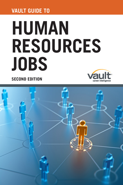 Vault Guide to Human Resources Jobs, Second Edition