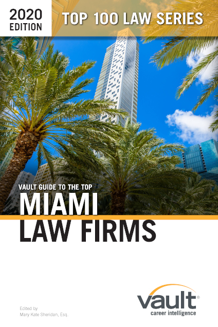 Vault Guide to the Top Miami Law Firms, 2020 Edition