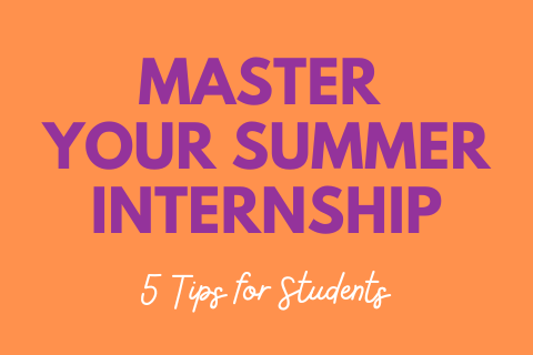 5 Tips to Master Your Summer Internship