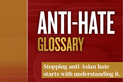 Anti-Hate Glossary: Stopping Anti-Asian Hate