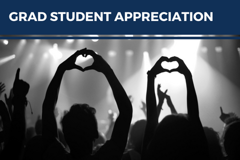 Image of a crowd making heart hand gestures at a concert and the words Graduate Student Appreciation