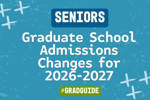 Seniors: Graduate School Admissions Changes for 2026-2027