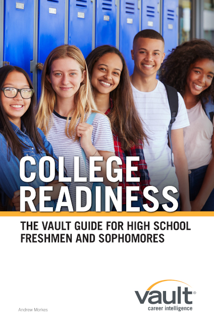 College Readiness: The Vault Guide for High School Freshmen and Sophomores