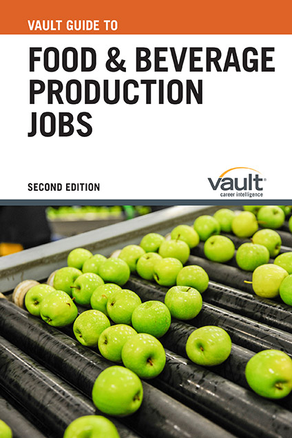 Vault Guide to Food and Beverage Production Jobs, Second Edition