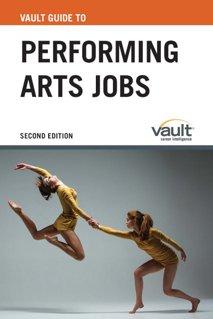 Vault Guide to Performing Arts Jobs, Second Edition