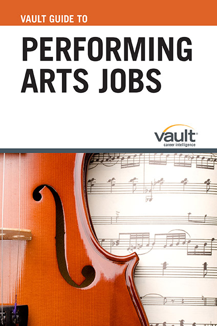 Vault Guide to Performing Arts Jobs