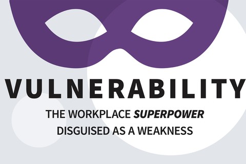 Vulnerability: The Workplace Superpower Disguised as a Weakness