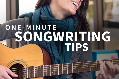 One-Minute Songwriting Tips