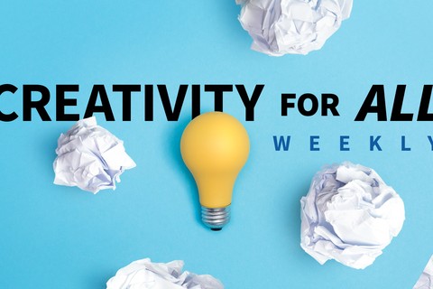 Creativity Tips for All Weekly