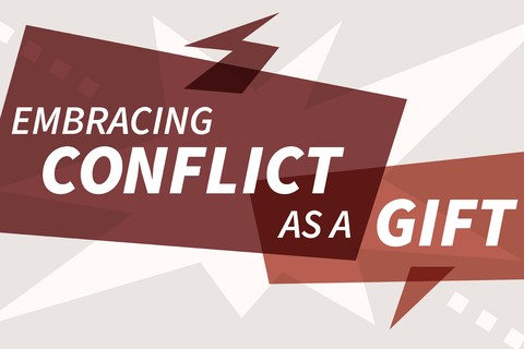 Embracing Conflict as a Gift