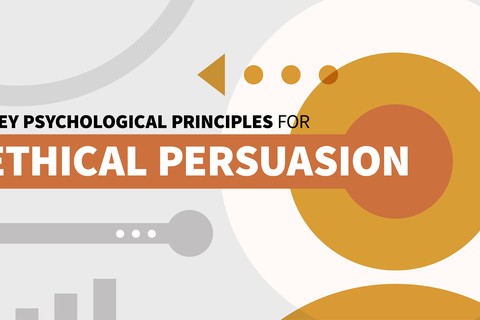 Key Psychological Principles for Ethical Persuasion