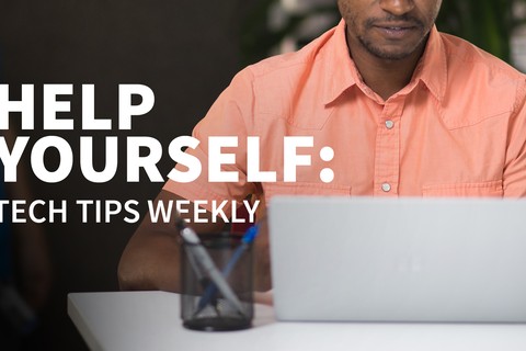 Help Yourself: Tech Tips Weekly