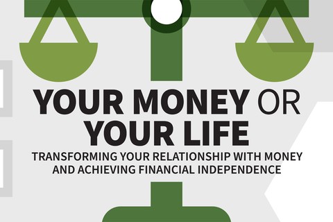 Your Money or Your Life: Transforming Your Relationship with Money and Achieving Financial Independence