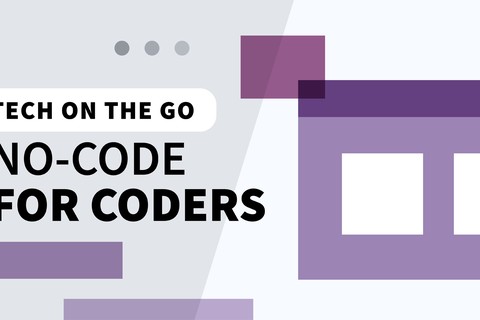 Tech on the Go: No-Code for Coders