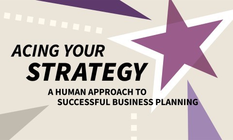 Acing Your Strategy: A Human Approach to Successful Business Planning