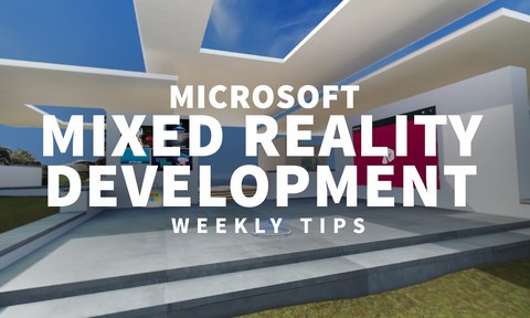 Microsoft Mixed Reality Development Tips