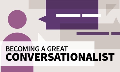 Becoming a Great Conversationalist