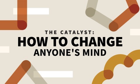 The Catalyst: How to Change Anyone’s Mind (Book Bite)