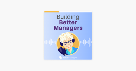 Podcast: Building Better Managers