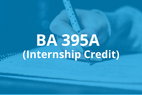 BA 395A (Internship Credit)