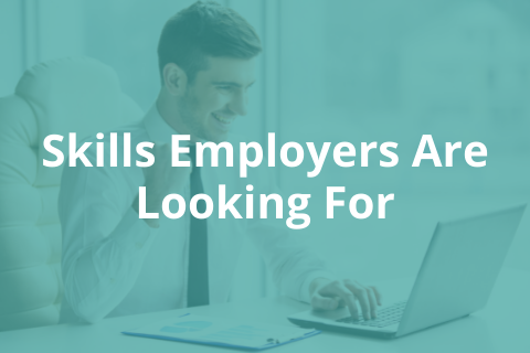 Skills Employers Are Looking For (NACE Career Competencies)