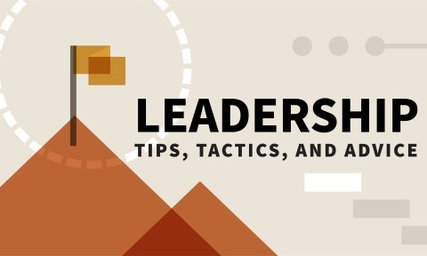 Leadership Tips, Tactics, and Advice
