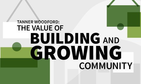 Tanner Woodford: The Value of Building and Growing Community