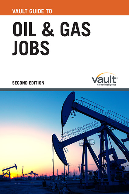 Vault Guide to Oil and Gas Jobs, Second Edition