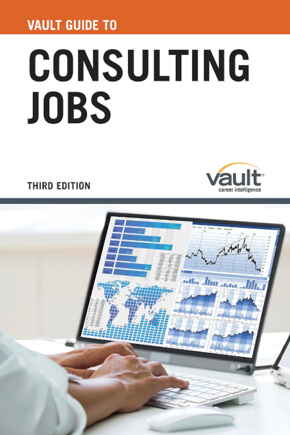 Vault Guide to Consulting Jobs, Third Edition