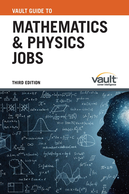 Vault Guide to Mathematics and Physics Jobs, Third Edition