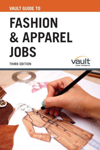 Vault Guide to Fashion and Apparel Jobs, Third Edition