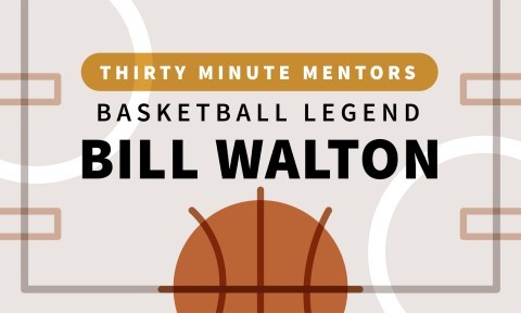 Basketball Legend Bill Walton (Thirty Minute Mentors)