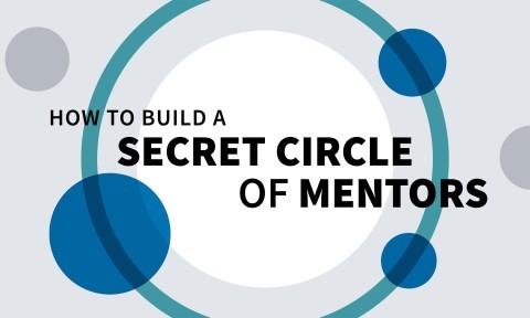 How to Build a Secret Circle of Mentors