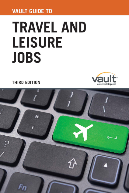 Vault Guide to Travel and Leisure Jobs, Third Edition