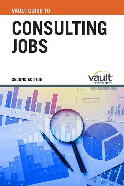 Vault Guide to Consulting Jobs, Second Edition