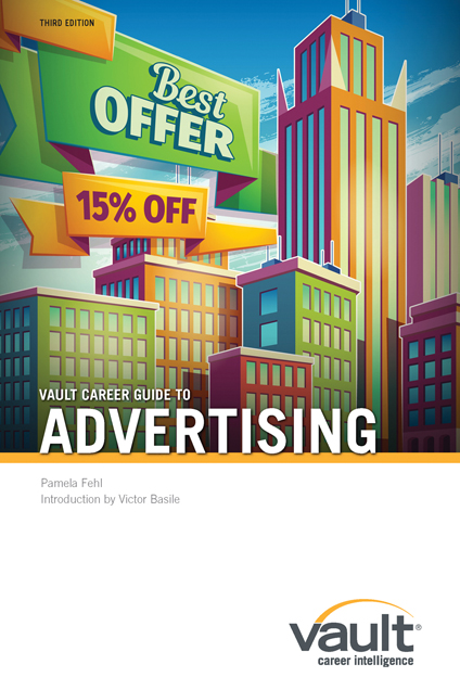 Vault Career Guide to Advertising, Third Edition