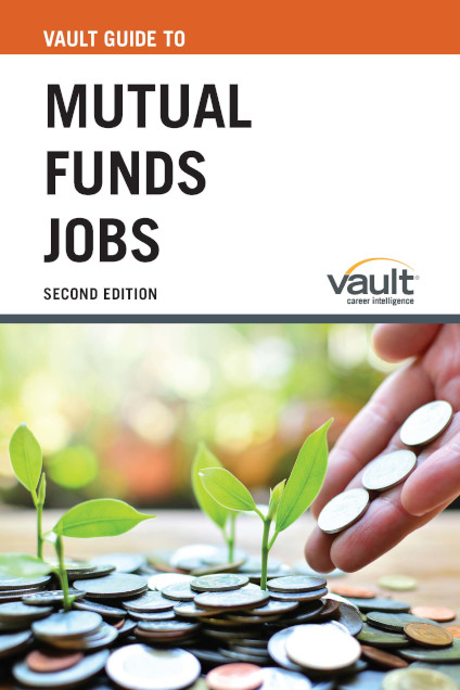 Vault Guide to Mutual Funds Jobs, Second Edition