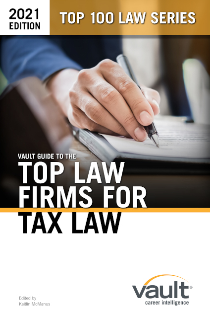 Vault Guide to the Top Law Firms for Tax Law, 2021 Edition