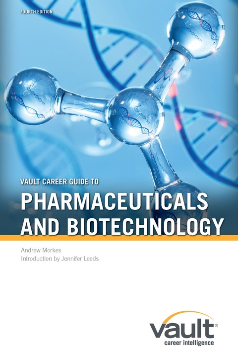 Vault Career Guide to Pharmaceuticals and Biotechnology, Fourth Edition